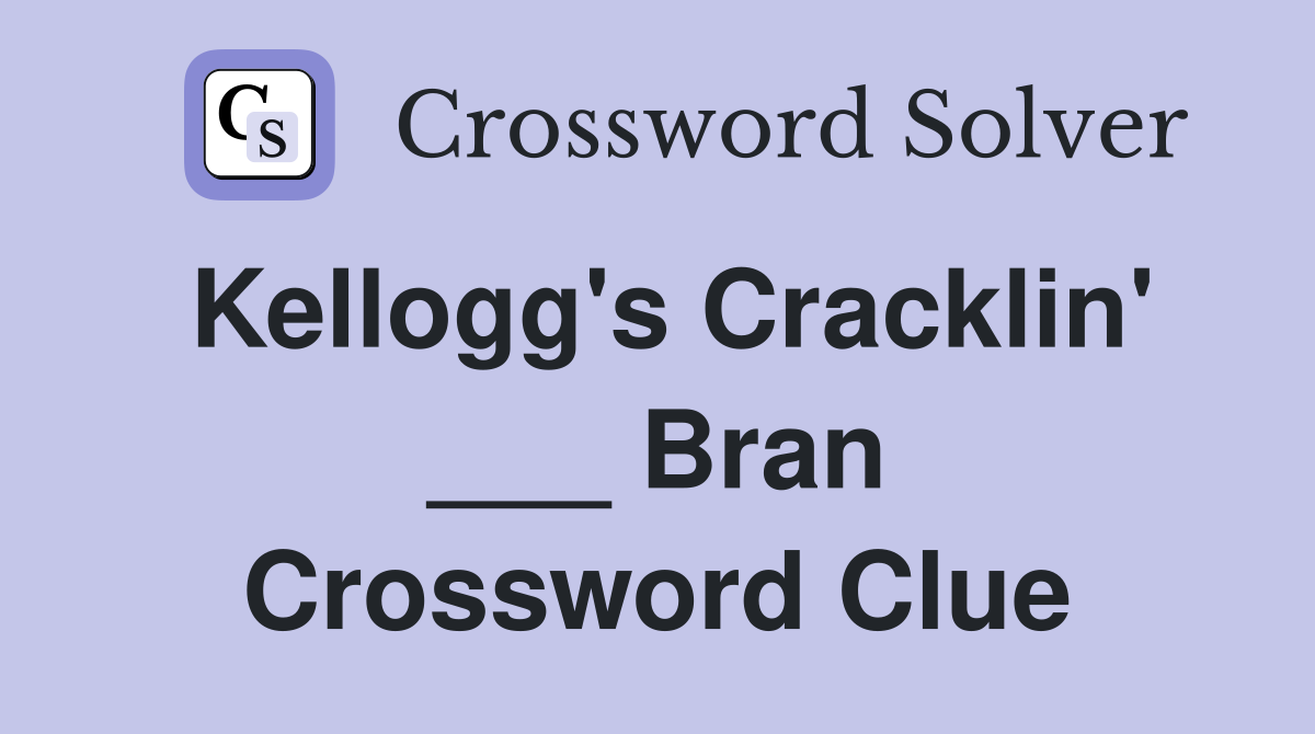 Kellogg's Cracklin' ___ Bran Crossword Clue