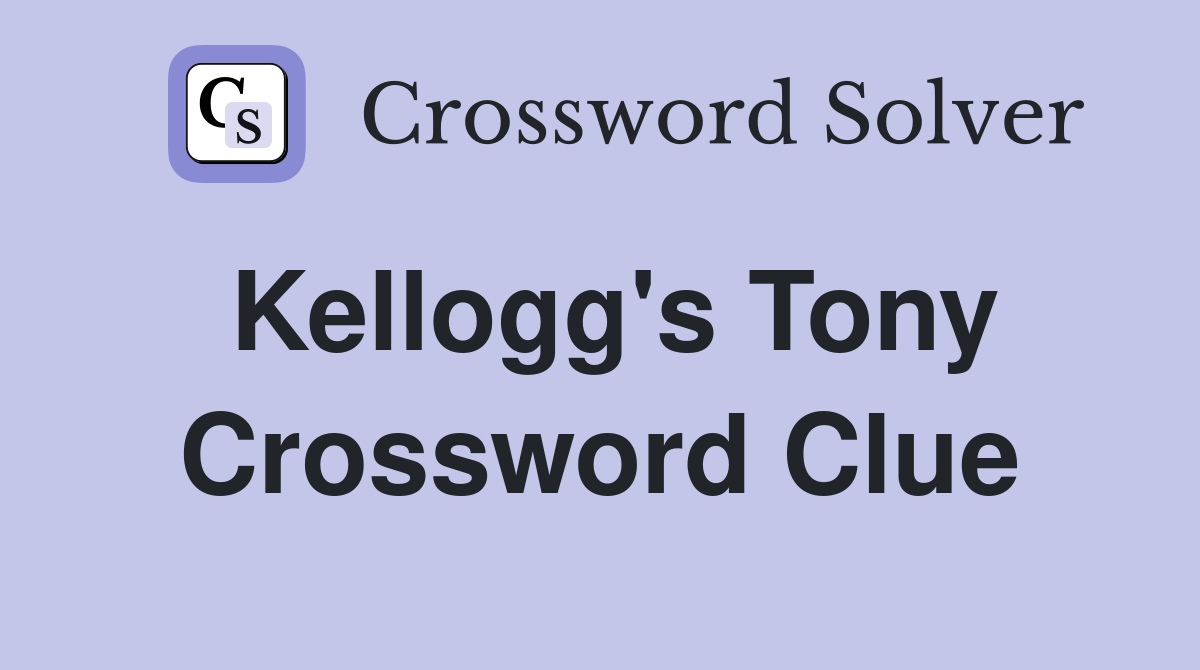 Kellogg's Tony Crossword Clue
