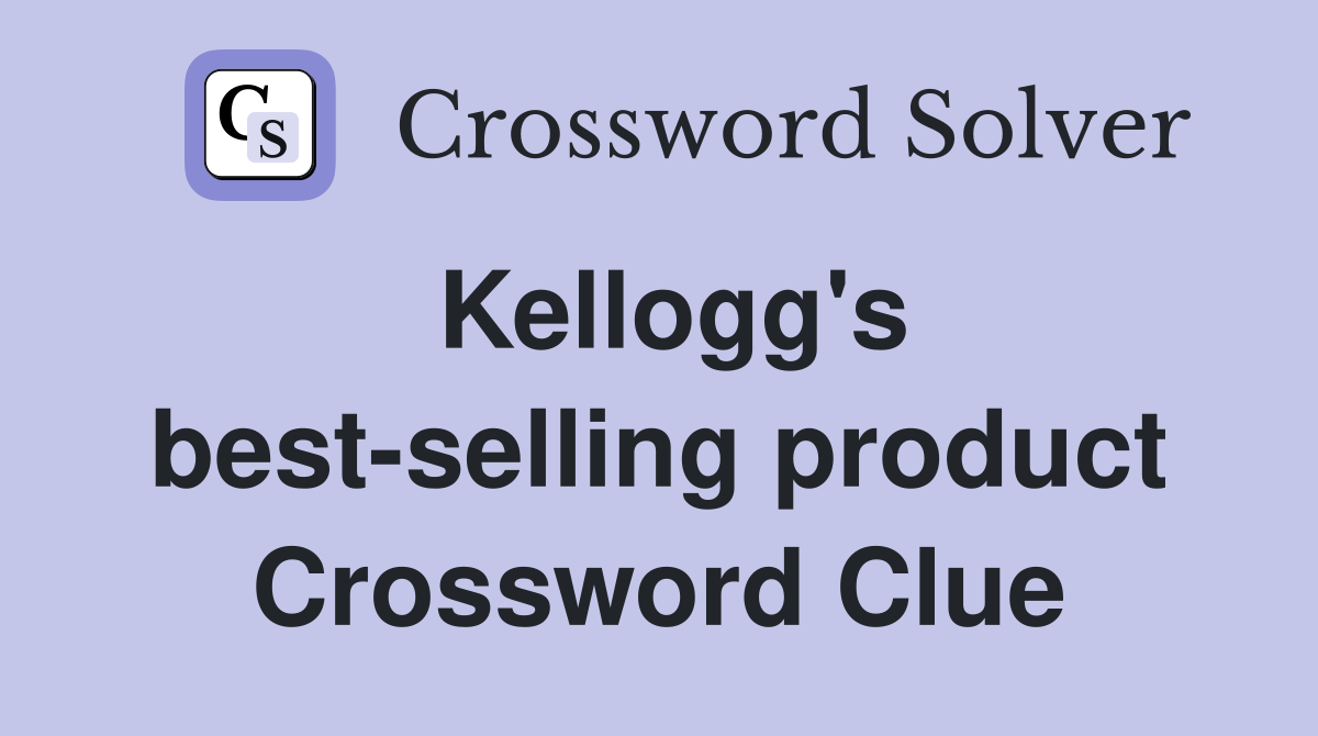 Kellogg's best-selling product Crossword Clue