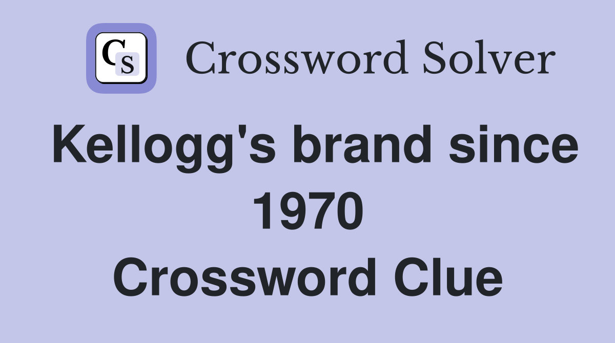 Kellogg's brand since 1970 Crossword Clue