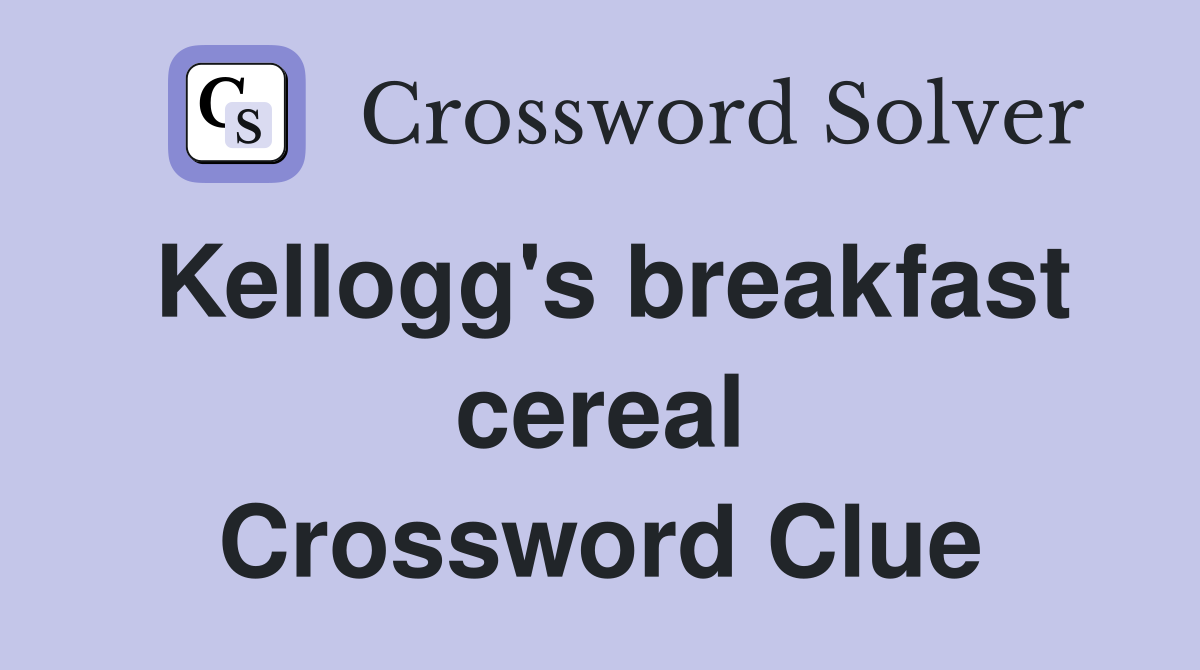 Kellogg's breakfast cereal Crossword Clue