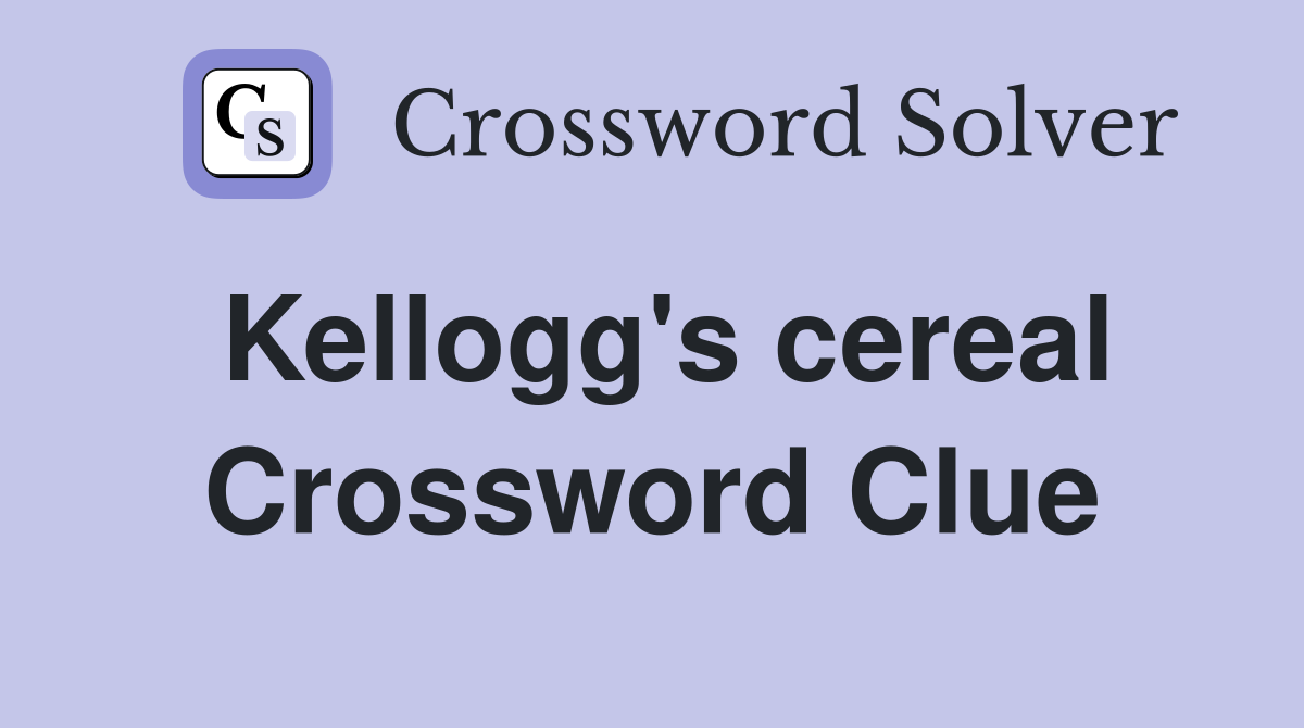 Kellogg's cereal Crossword Clue