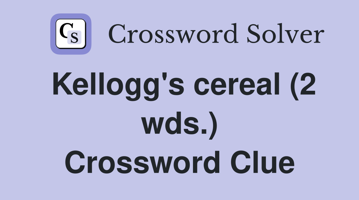 Kellogg's cereal (2 wds.) Crossword Clue