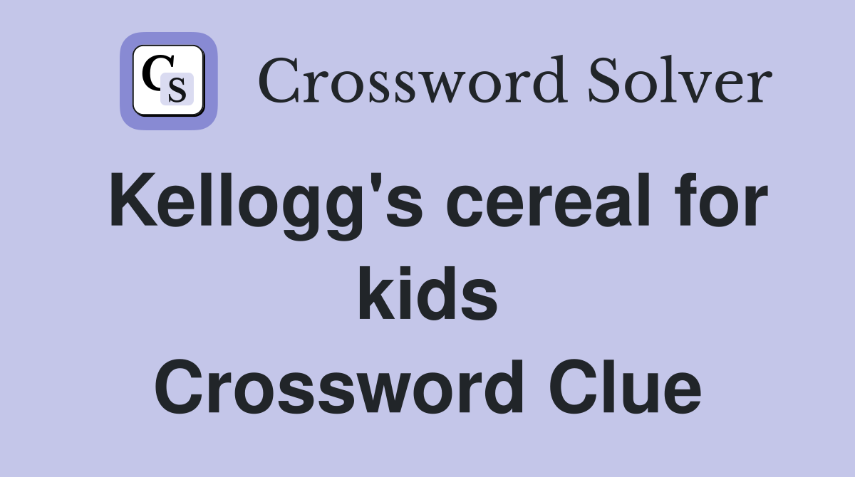 Kellogg's cereal for kids Crossword Clue