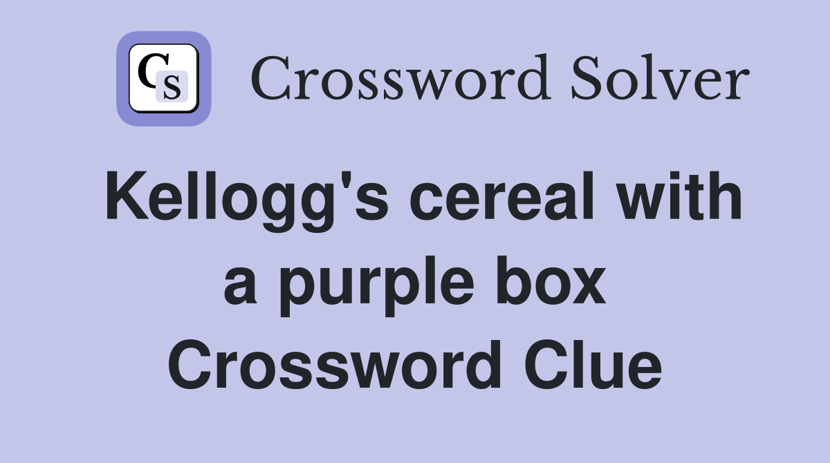Kellogg's cereal with a purple box Crossword Clue