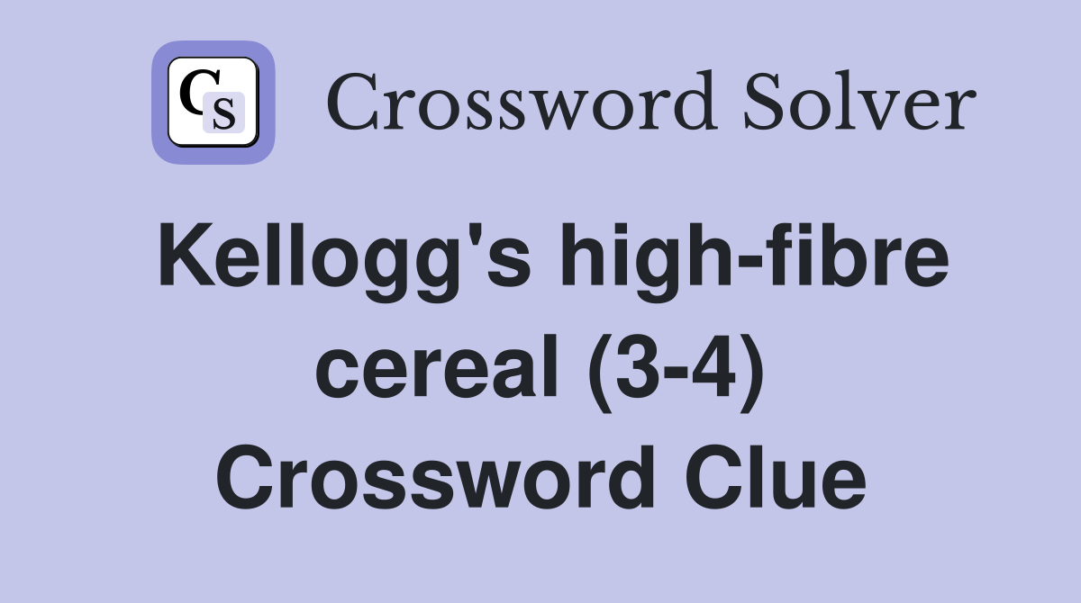 Kellogg's high-fibre cereal (3-4) Crossword Clue