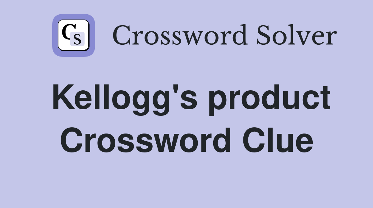 Kellogg's product Crossword Clue