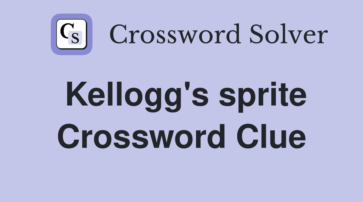 Kellogg's sprite Crossword Clue