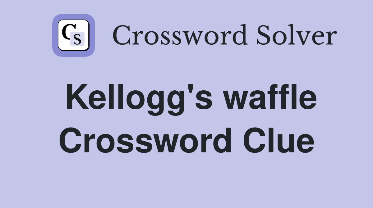 Kellogg's waffle Crossword Clue