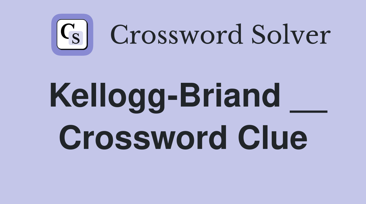 Kellogg-Briand __ Crossword Clue