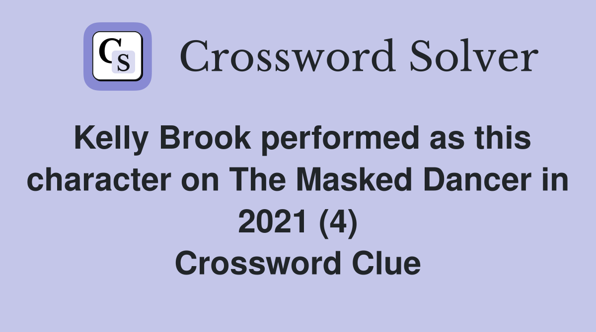 Kelly Brook performed as this character on The Masked Dancer in 2021 (4) Crossword Clue