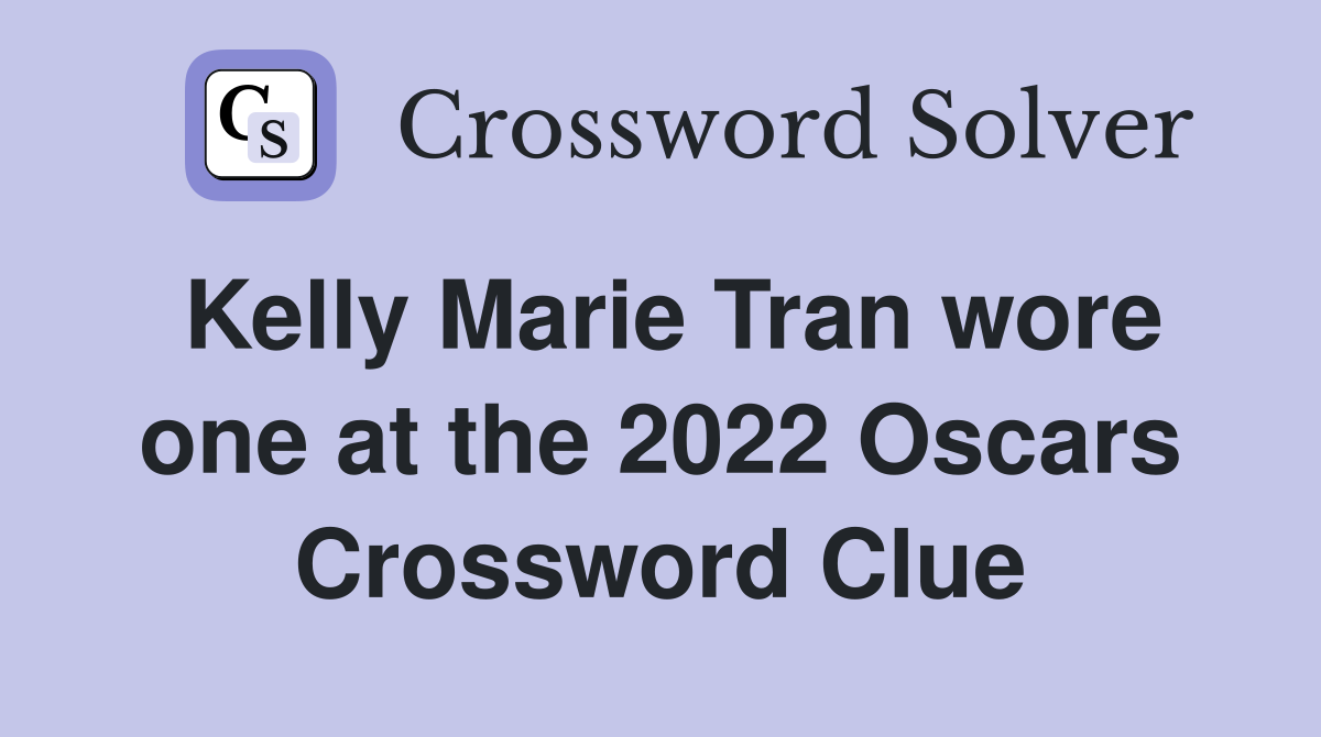 Kelly Marie Tran wore one at the 2022 Oscars Crossword Clue