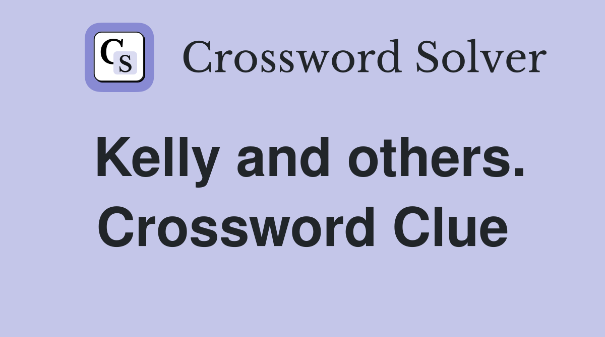 Kelly and others. Crossword Clue
