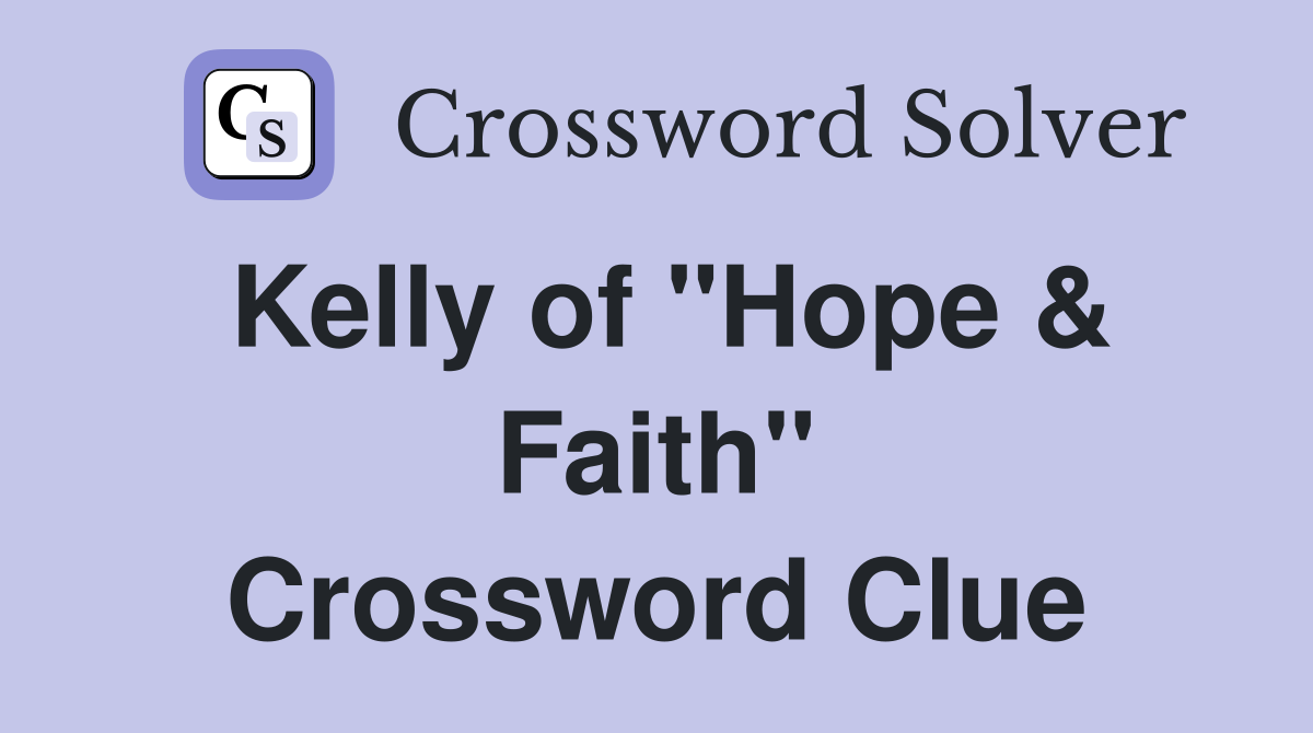 Kelly of "Hope & Faith" Crossword Clue