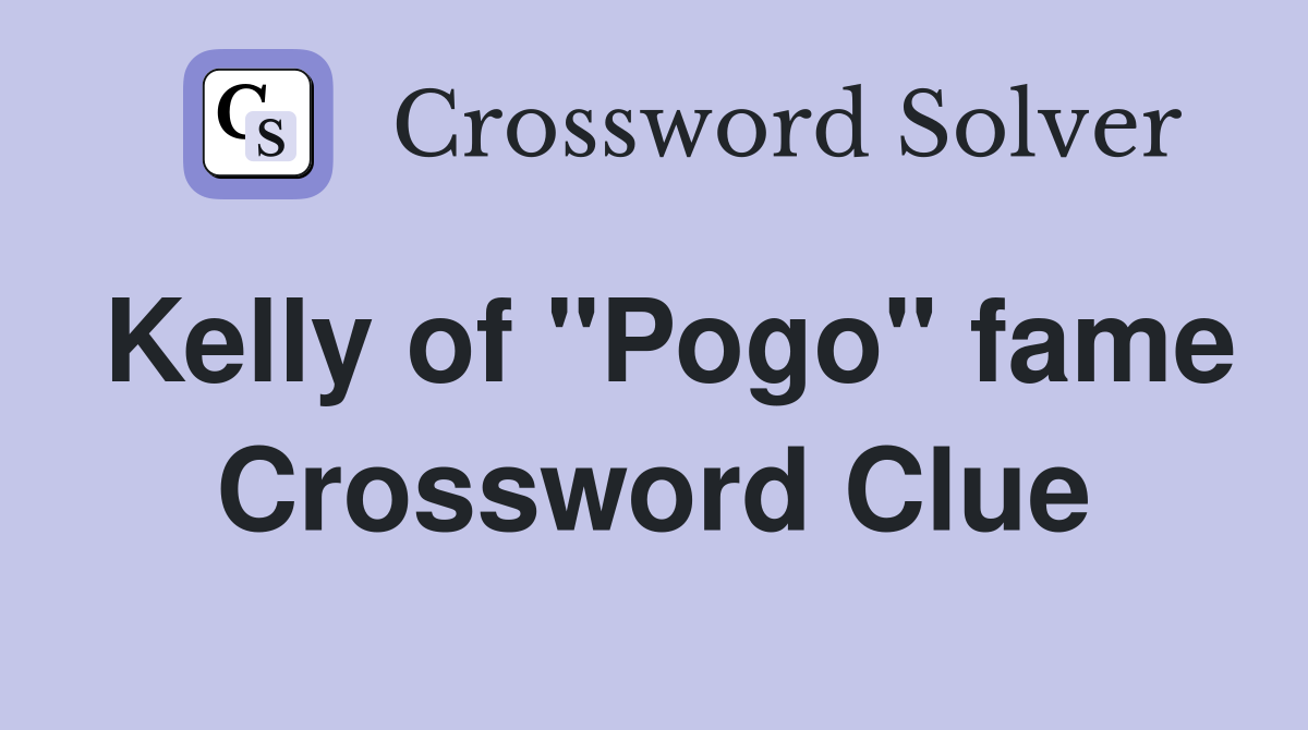 Kelly of "Pogo" fame Crossword Clue