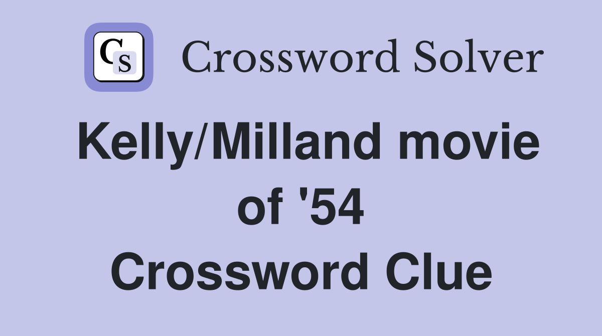 Kelly/Milland movie of '54 Crossword Clue