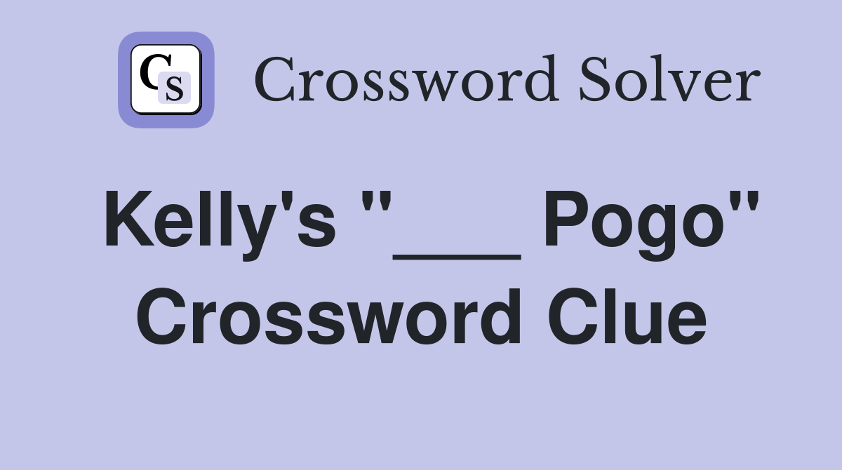 Kelly's "___ Pogo" Crossword Clue