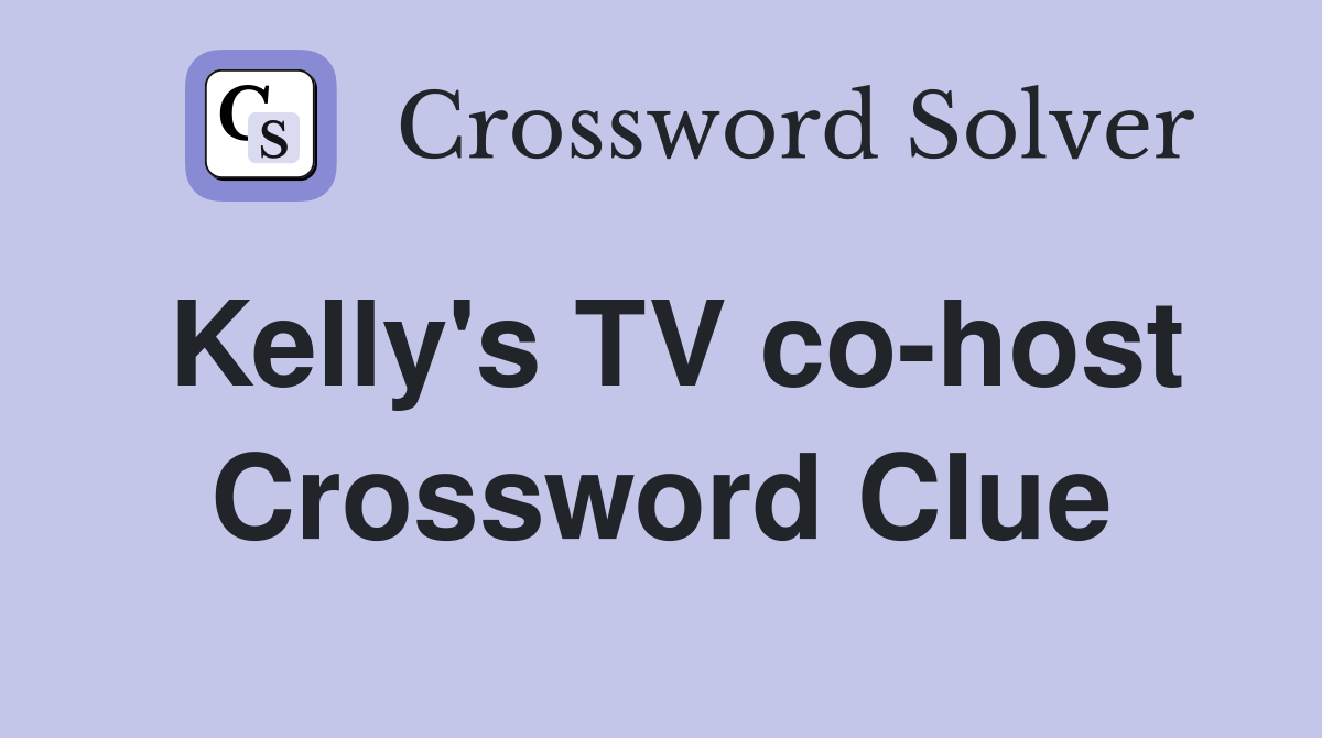 Kelly's TV co-host Crossword Clue