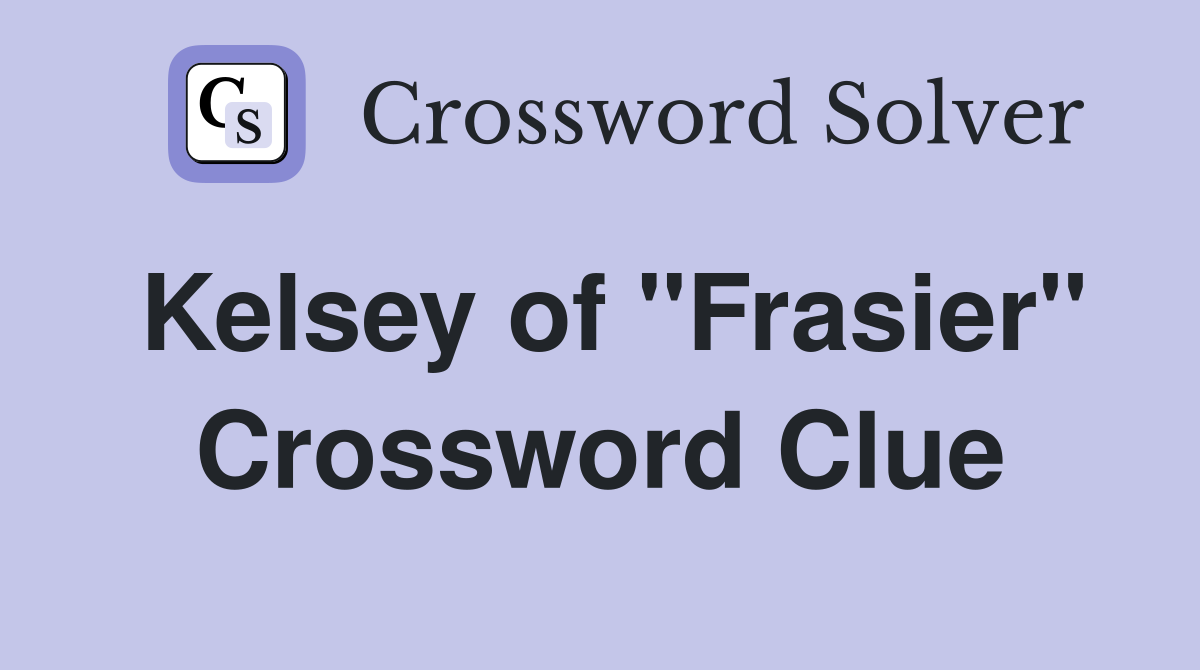 Kelsey of "Frasier" Crossword Clue
