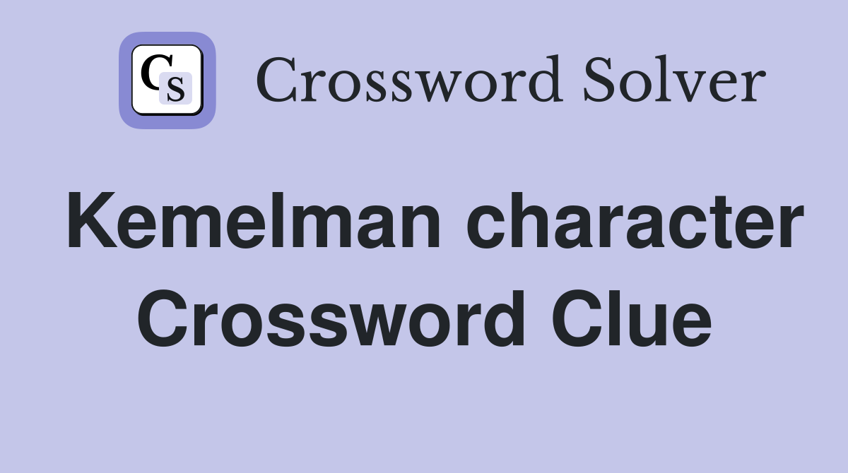 Kemelman character Crossword Clue