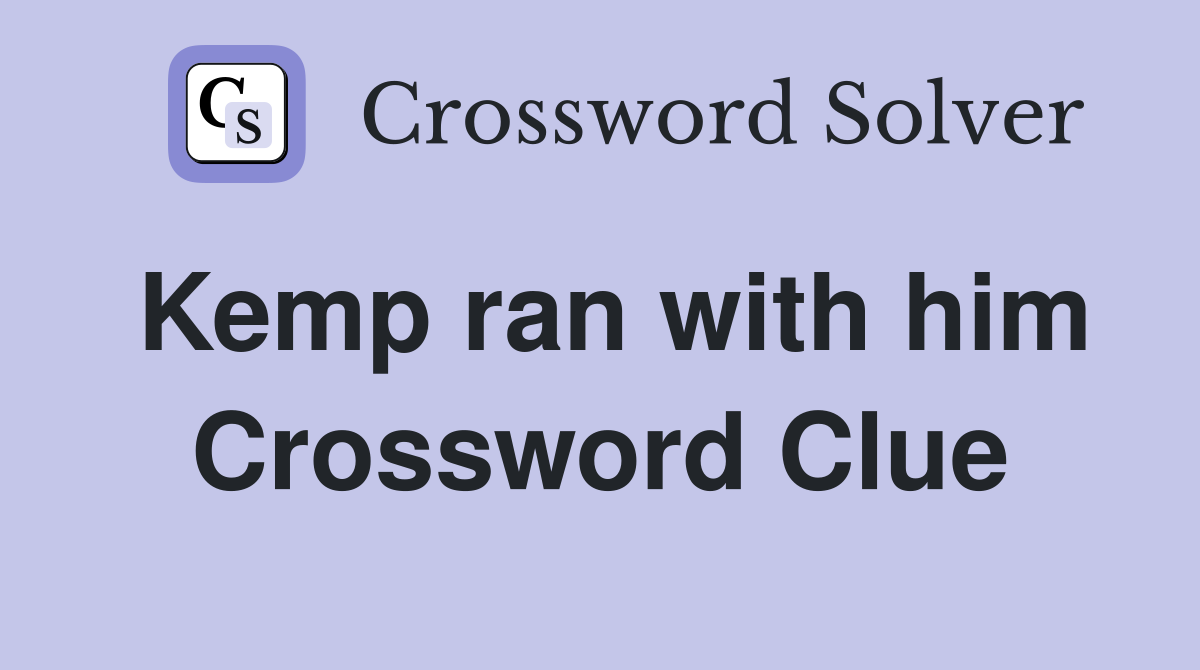 Kemp ran with him Crossword Clue