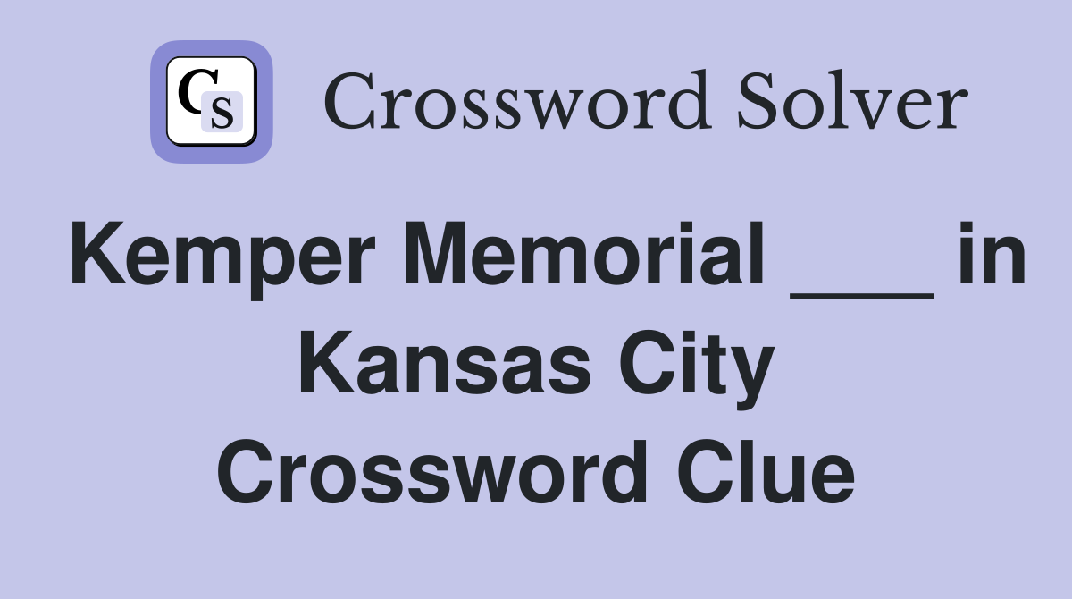 Kemper Memorial ___ in Kansas City Crossword Clue
