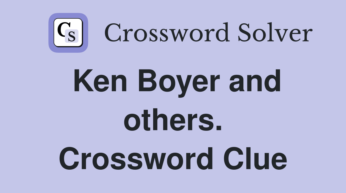 Ken Boyer and others. Crossword Clue