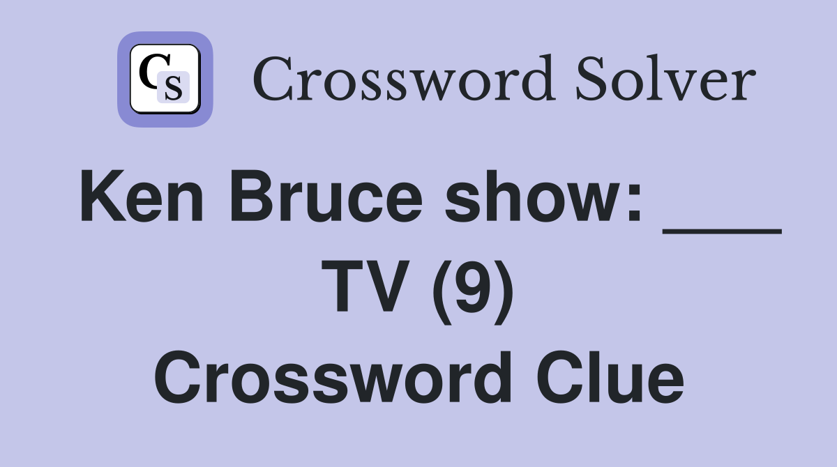 Ken Bruce show: ___ TV (9) Crossword Clue