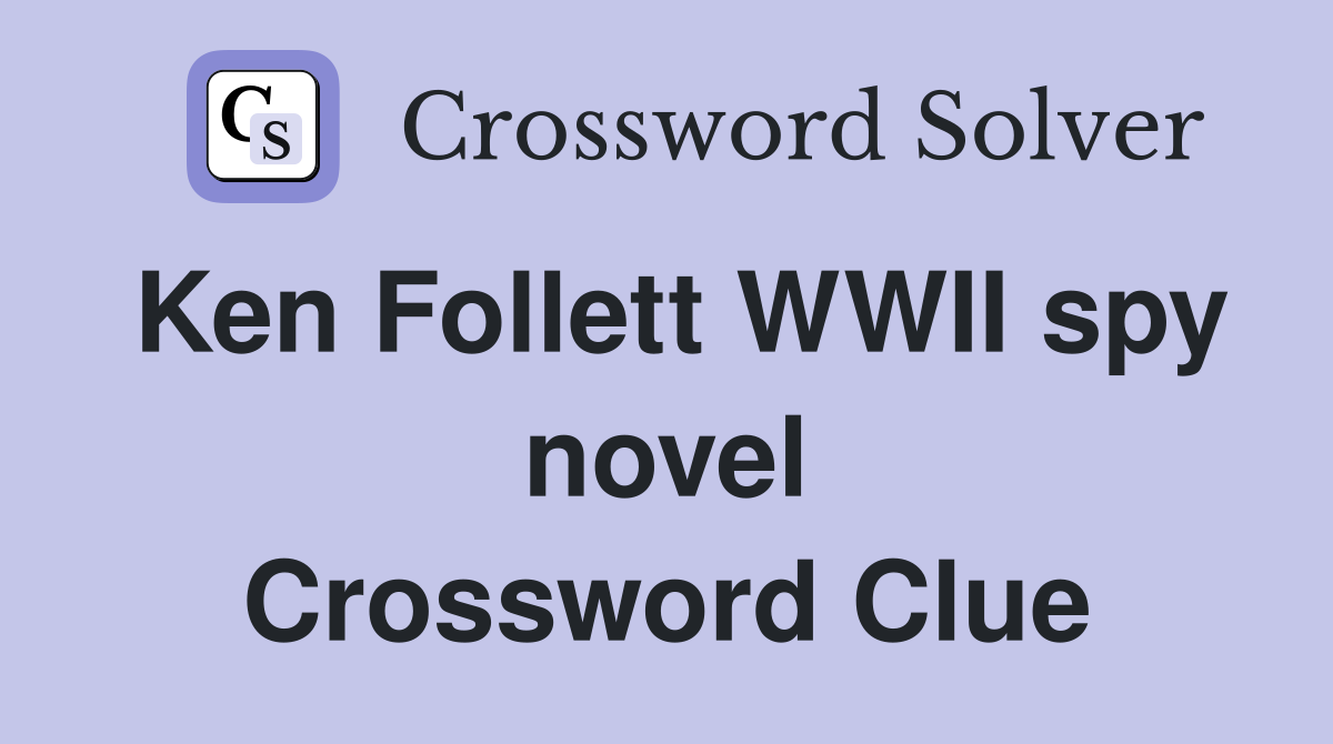 Ken Follett WWII spy novel Crossword Clue