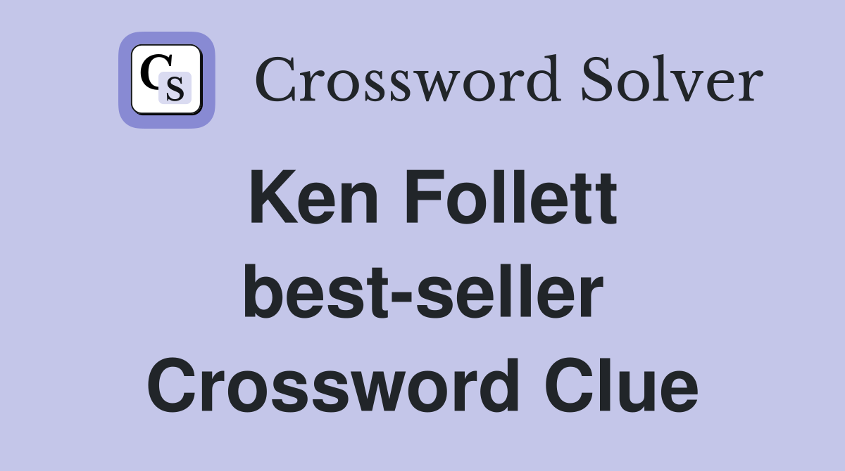 Ken Follett best-seller Crossword Clue