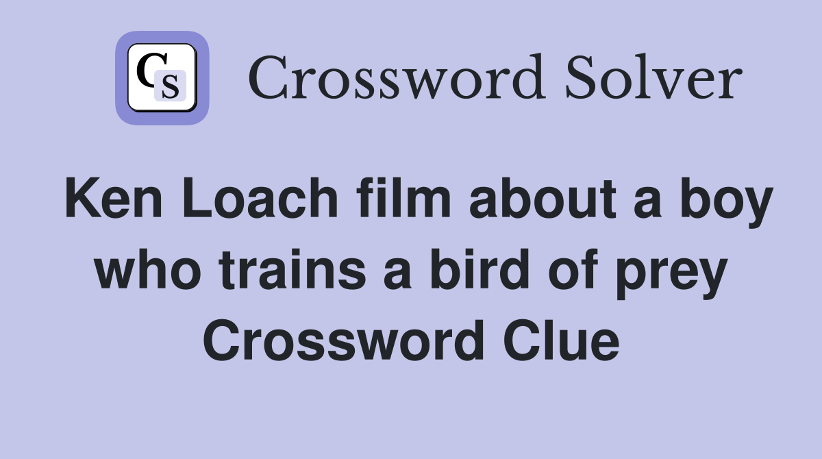 Ken Loach film about a boy who trains a bird of prey Crossword Clue