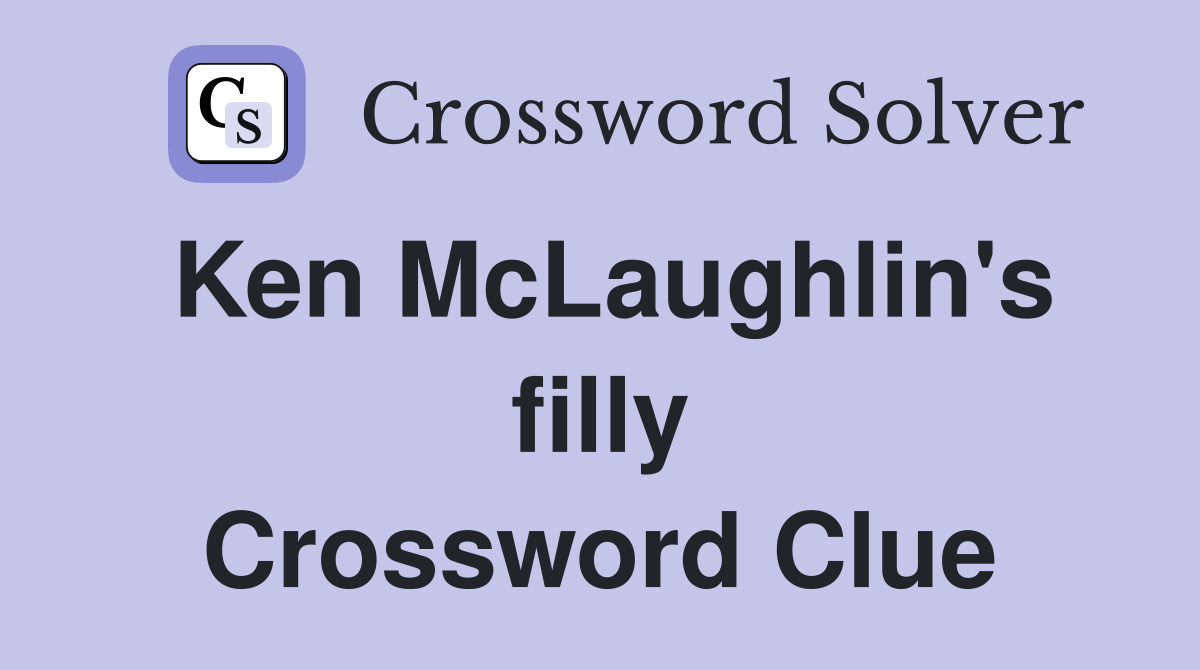 Ken McLaughlin's filly Crossword Clue