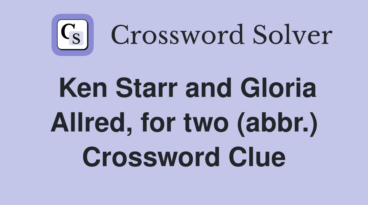 Ken Starr and Gloria Allred, for two (abbr.) Crossword Clue