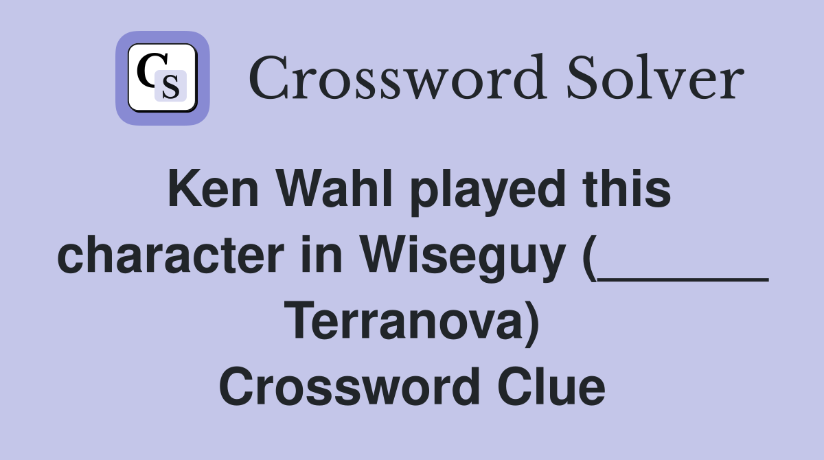 Ken Wahl played this character in Wiseguy (______ Terranova) Crossword Clue