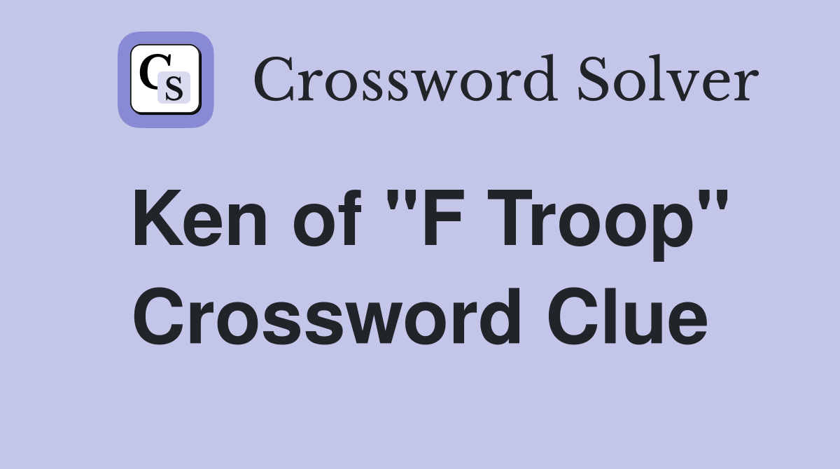 Ken of "F Troop" Crossword Clue