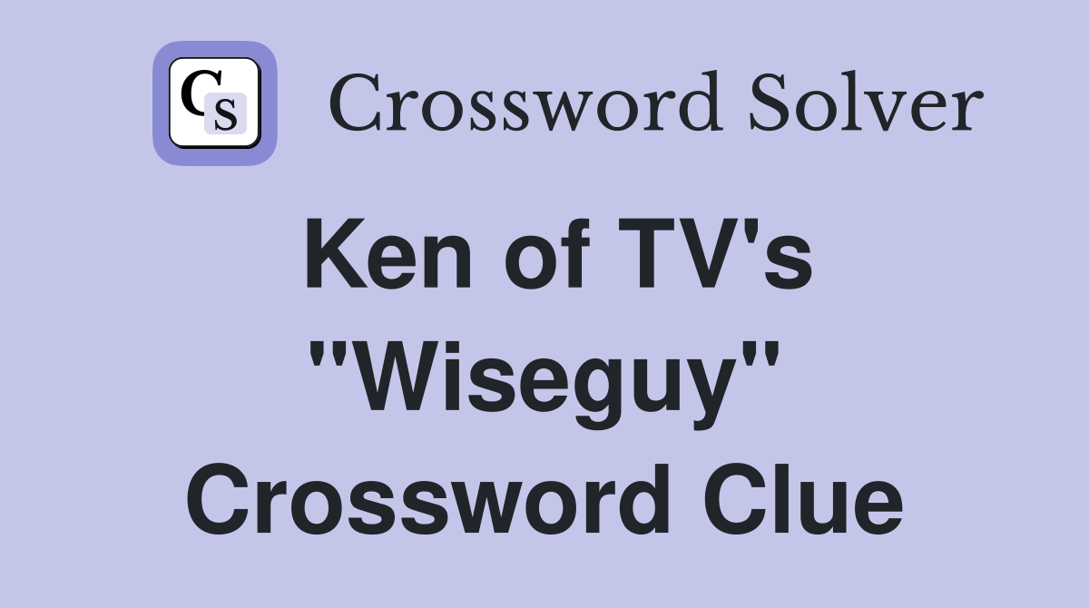 Ken of TV's "Wiseguy" Crossword Clue