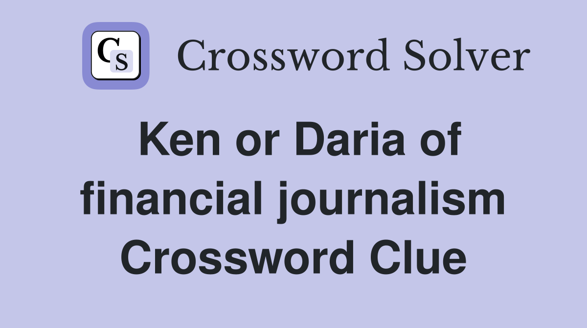 Ken or Daria of financial journalism Crossword Clue