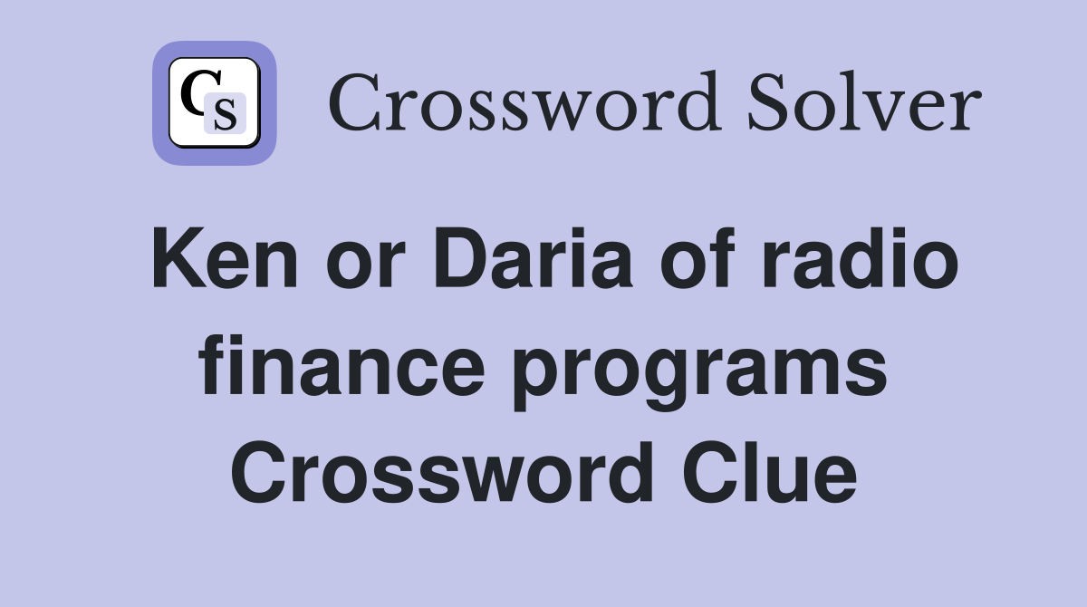 Ken or Daria of radio finance programs Crossword Clue