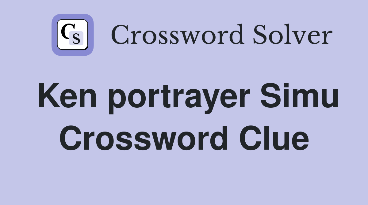 Ken portrayer Simu Crossword Clue