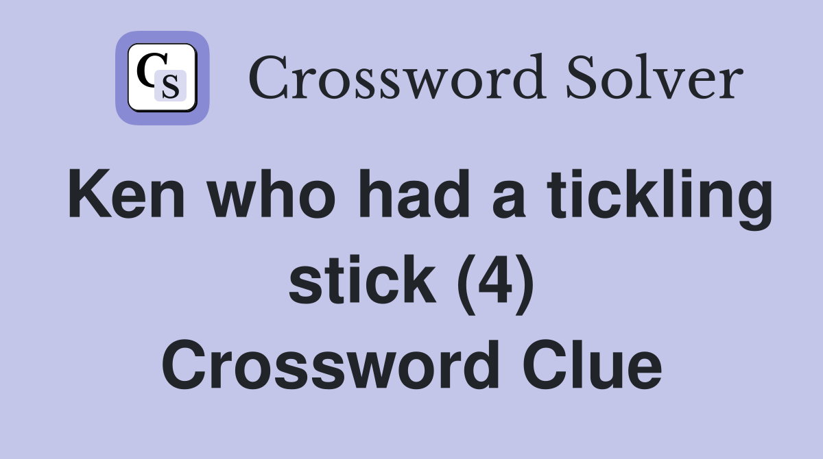Ken who had a tickling stick (4) Crossword Clue