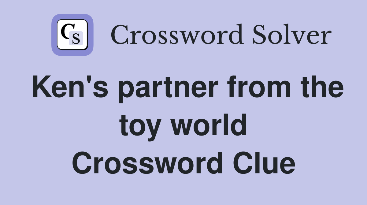 Ken's partner from the toy world Crossword Clue