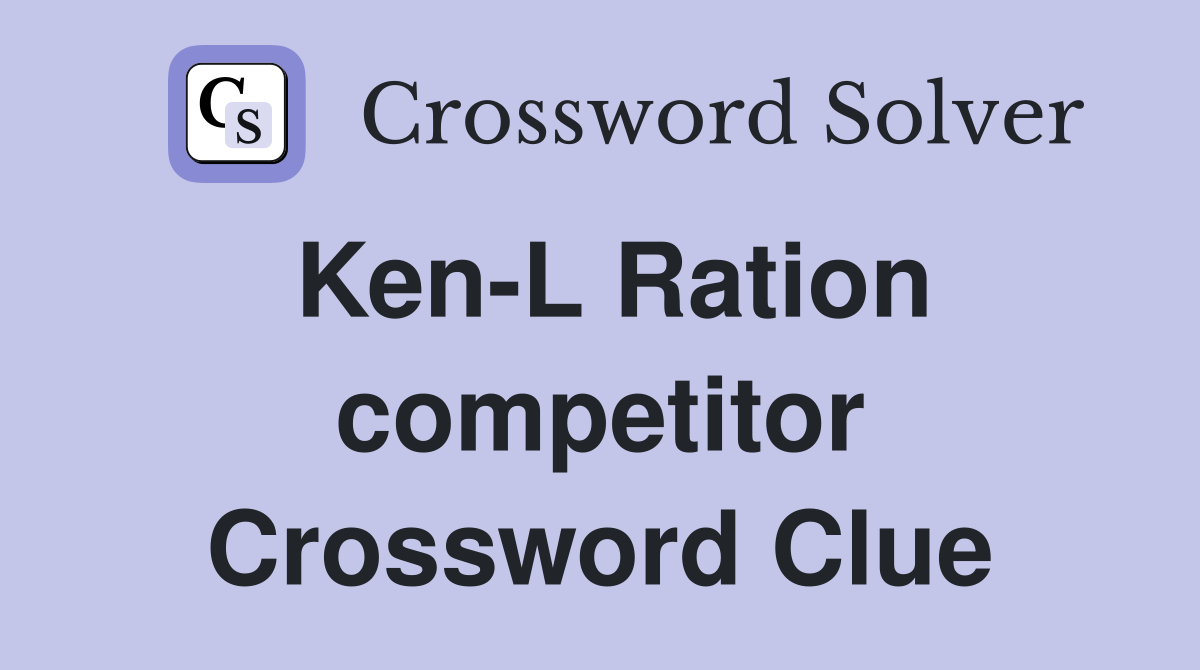 Ken-L Ration competitor Crossword Clue