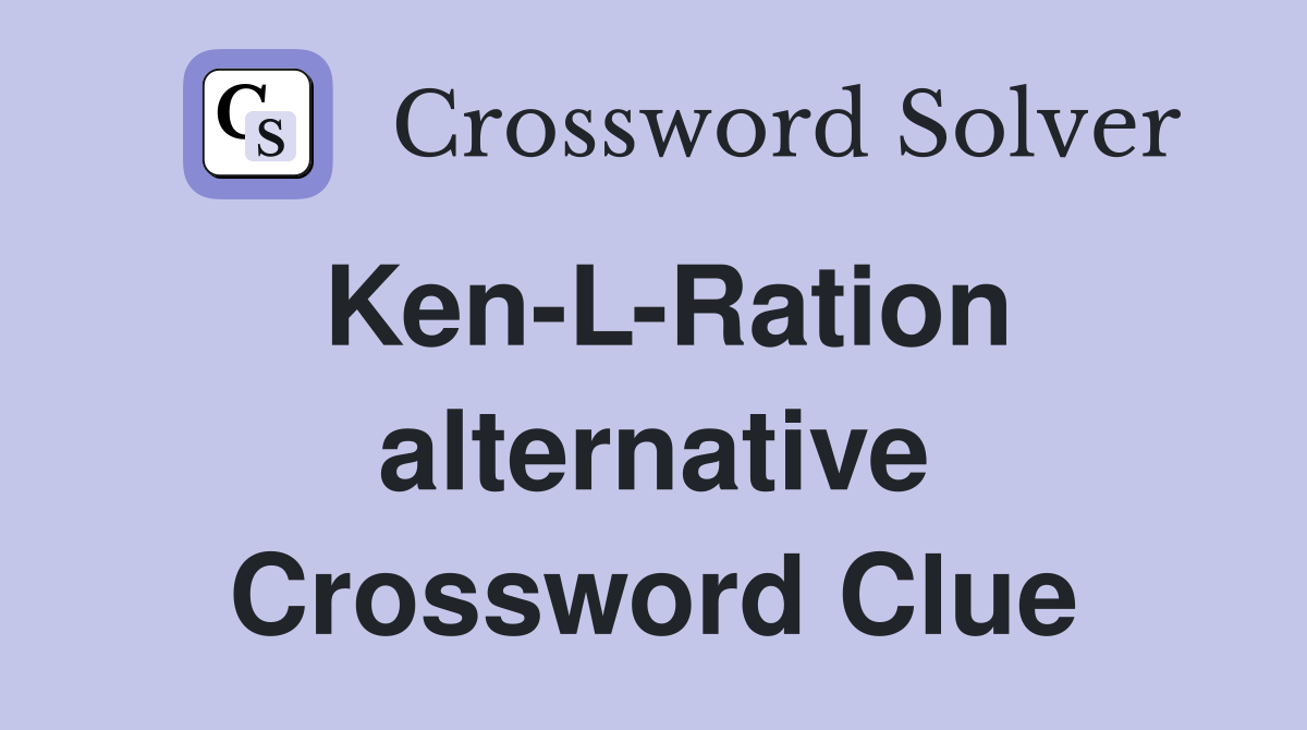 Ken-L-Ration alternative Crossword Clue