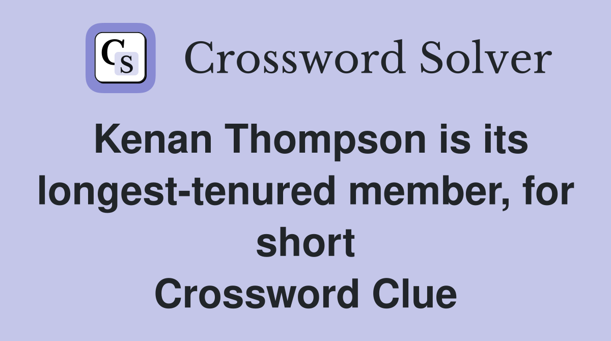 Kenan Thompson is its longest-tenured member, for short Crossword Clue