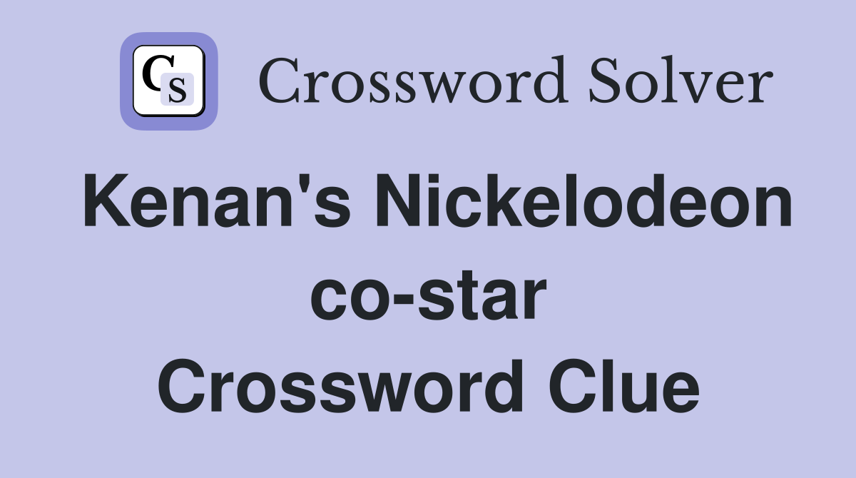 Kenan's Nickelodeon co-star Crossword Clue