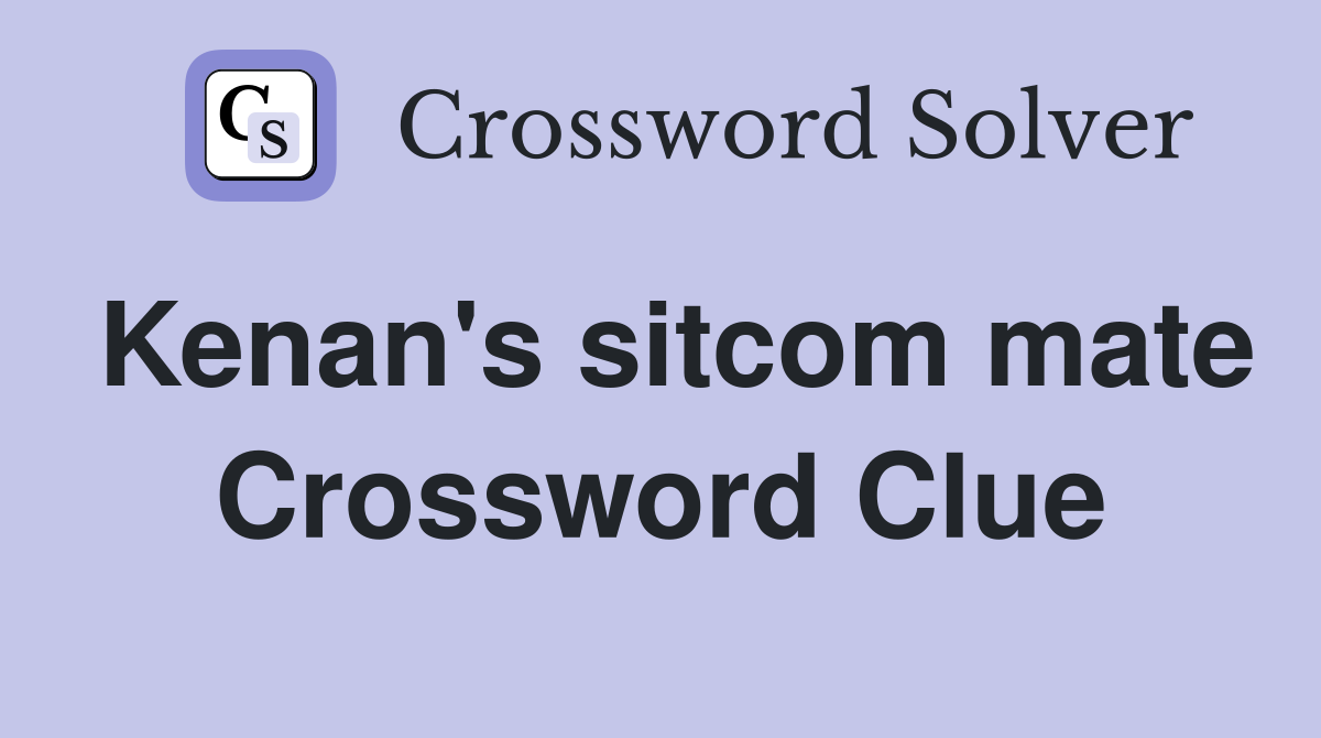 Kenan's sitcom mate Crossword Clue