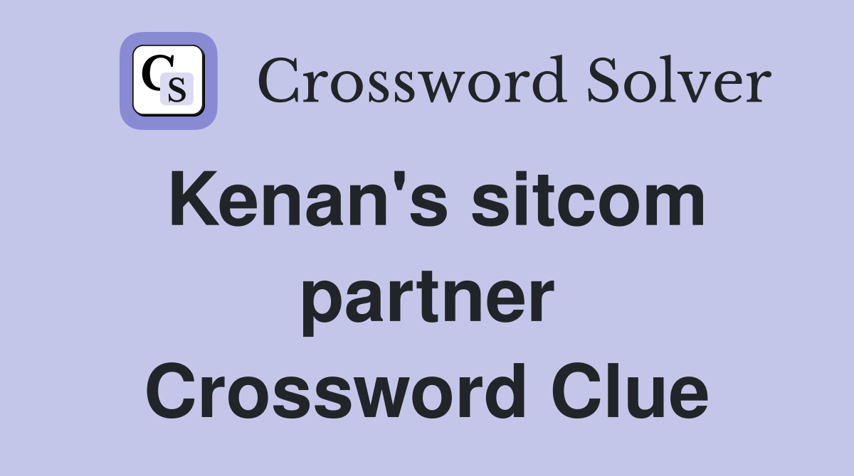 Kenan's sitcom partner Crossword Clue