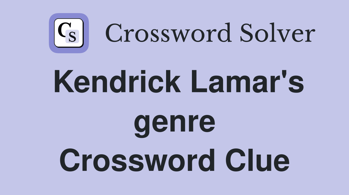 Kendrick Lamar's genre Crossword Clue