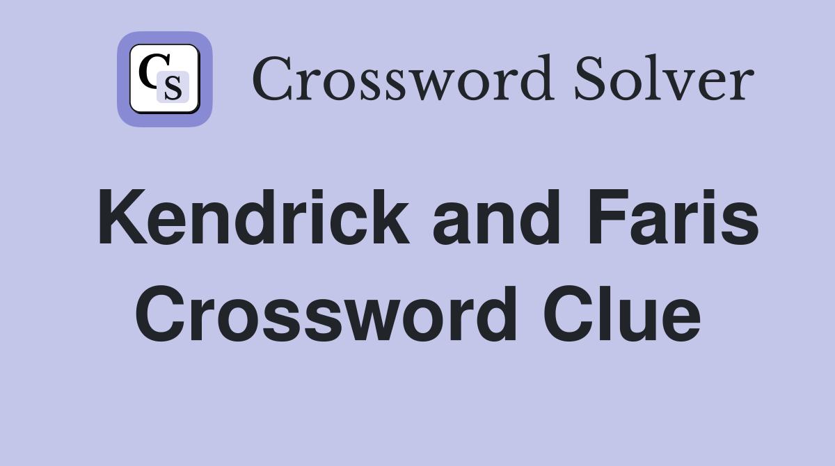 Kendrick and Faris Crossword Clue