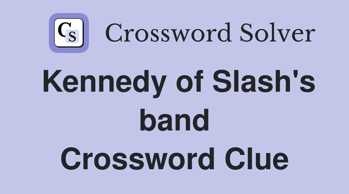Kennedy of Slash's band Crossword Clue